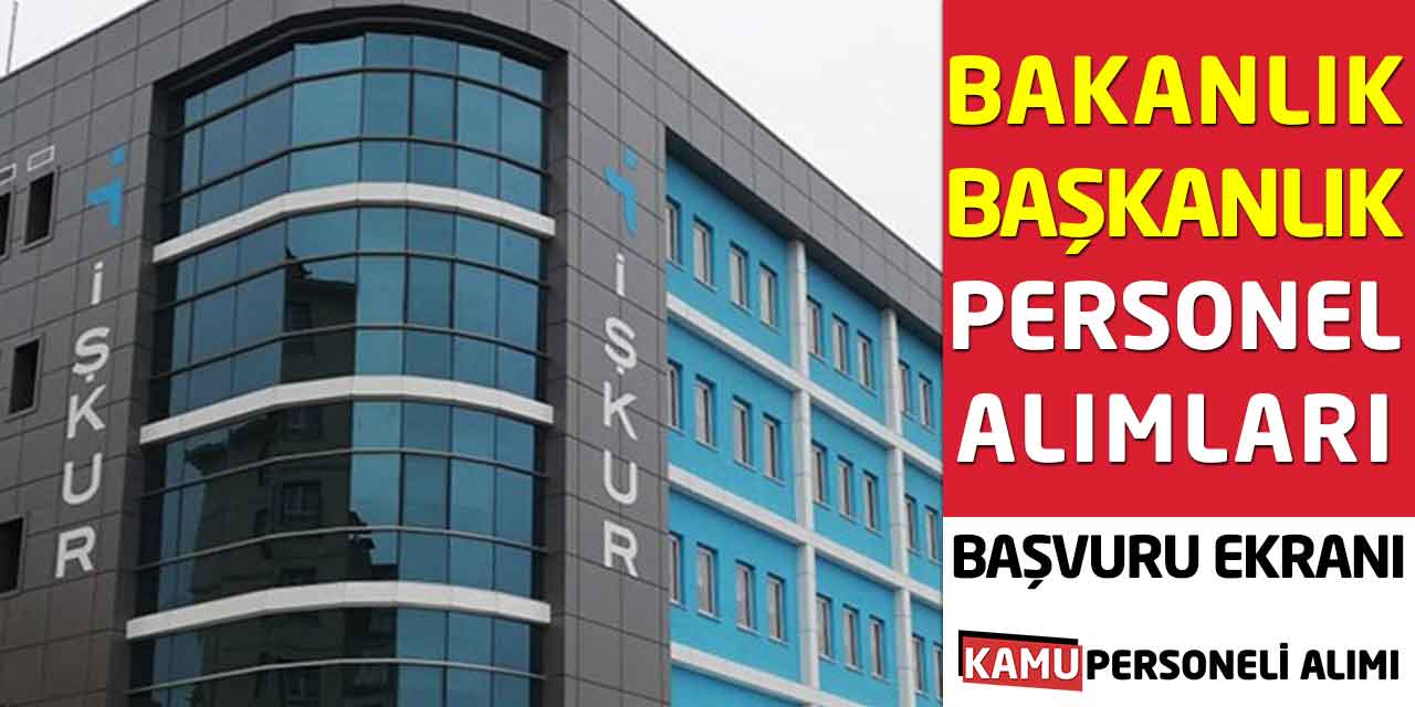 İŞKUR 2 Şehre Bakanlık ve Başkanlık Personel Alımları! Başvuru Ekranı