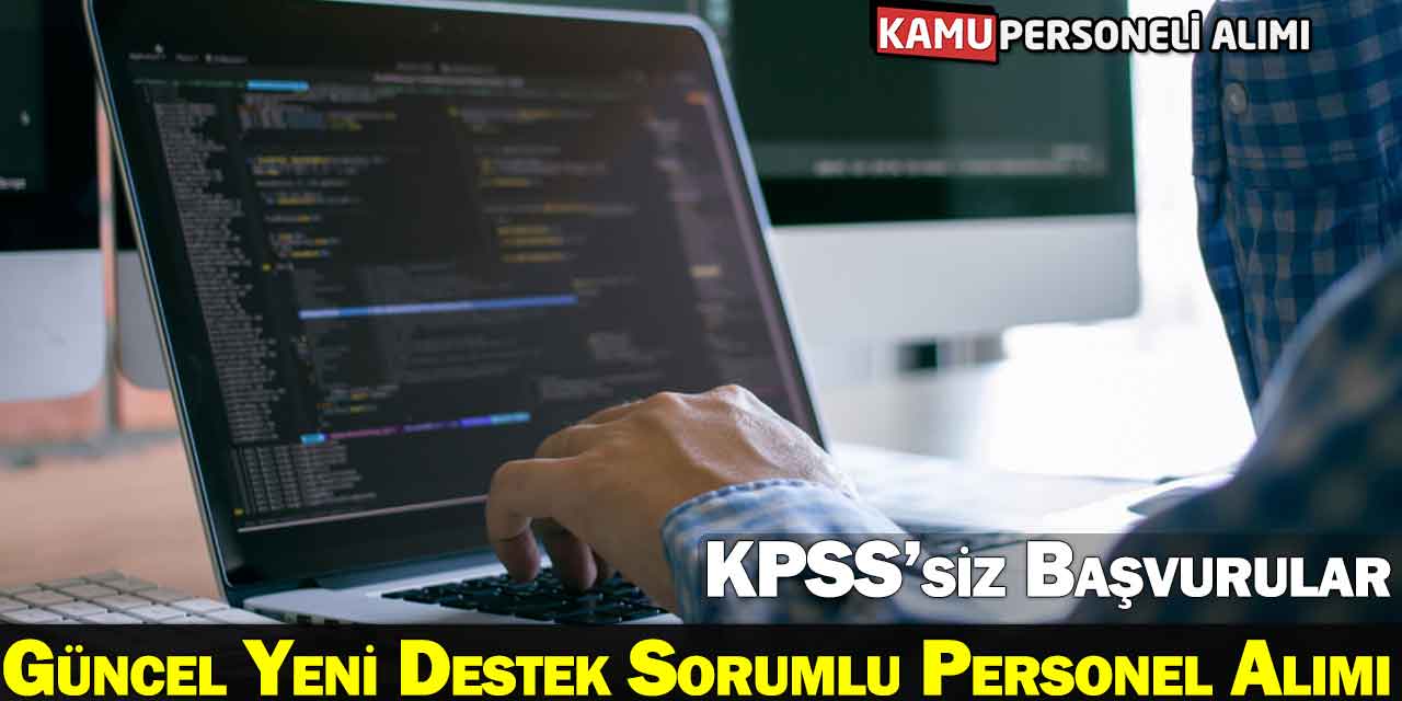 Güncel Yeni Teknik Destek Sorumlu Personel Alımı! KPSS’siz Başvurular