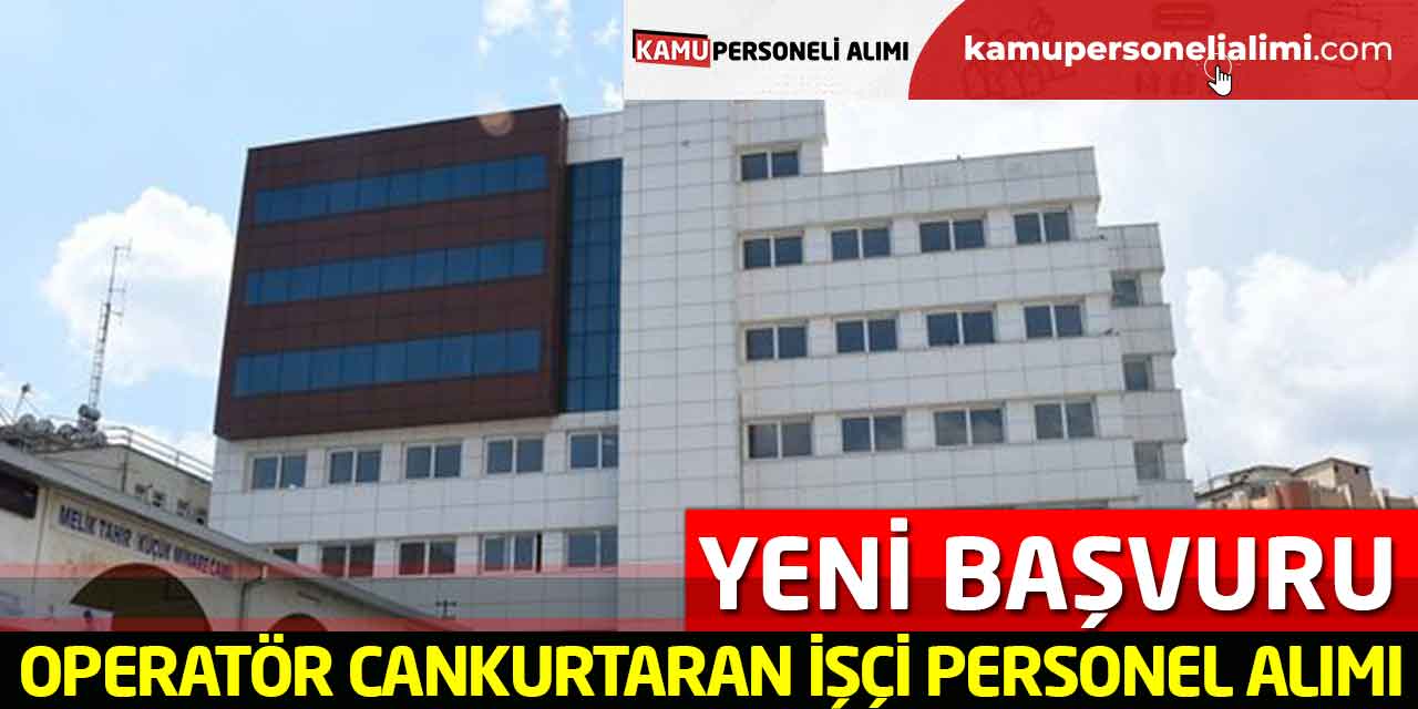 Operatör Cankurtaran İşçi Personel Alımı! Yeni Başvuru Açıklandı