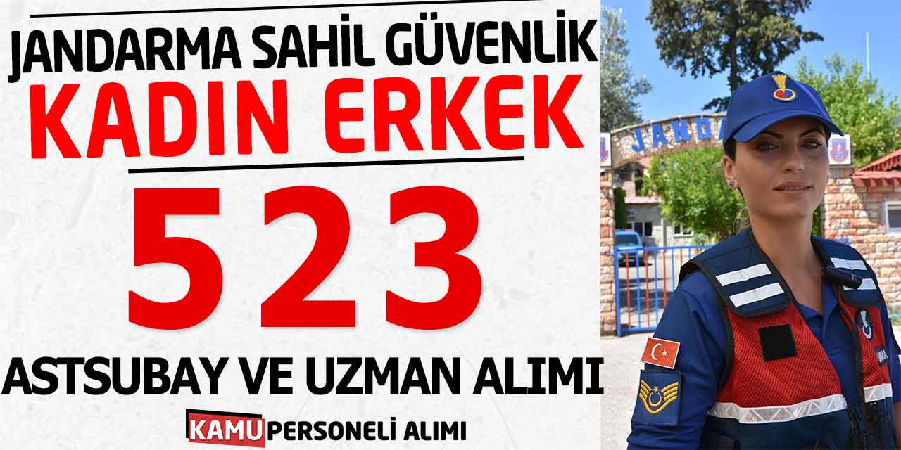 Jandarma ve Sahil Güvenlik: Kadın Erkek 523 Astsubay ve Uzman Alımı!