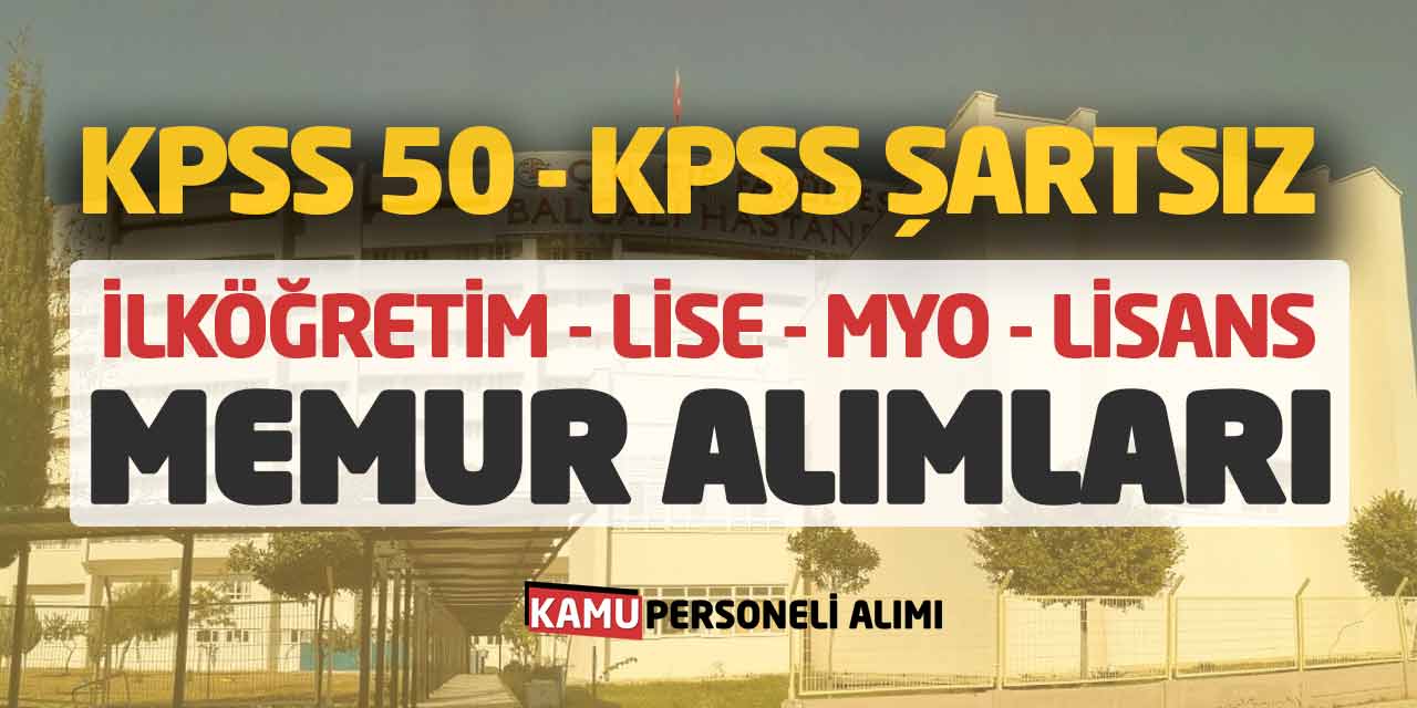 İlköğretim Lise MYO Lisans Güncel Memur Personel Alımları (KPSS 50-KPSS Şartsız)