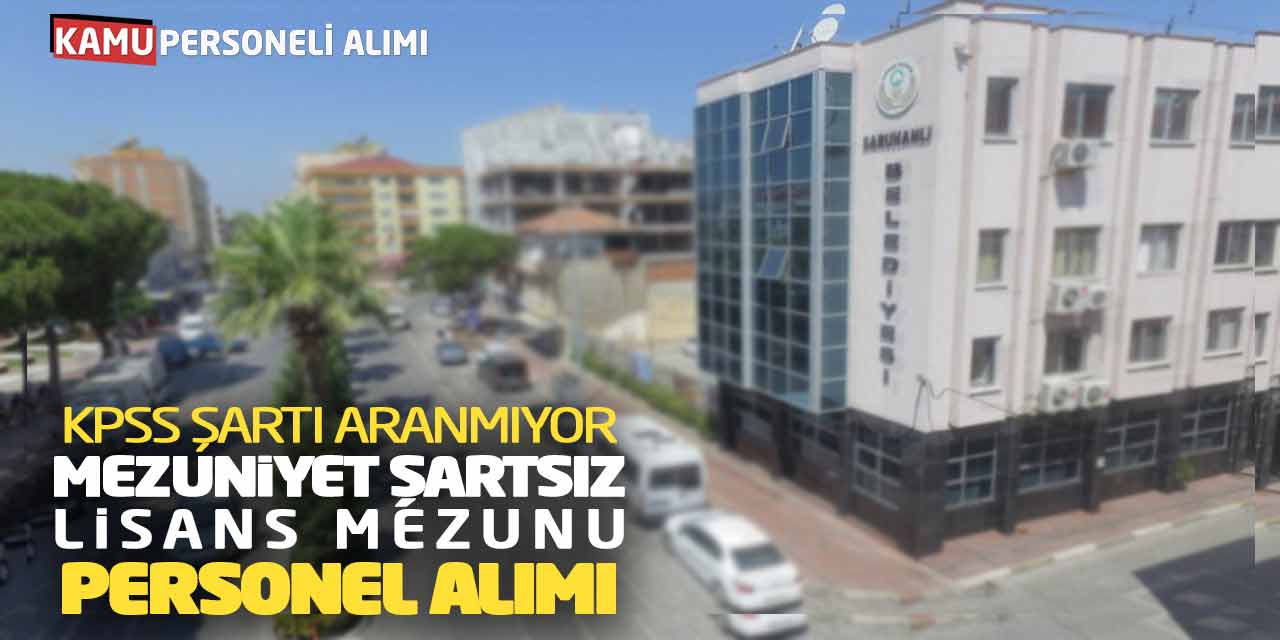 KPSS Şartı Aranmıyor: Mezuniyet Şartsız - Lisans Mezunu Personel Alımı!