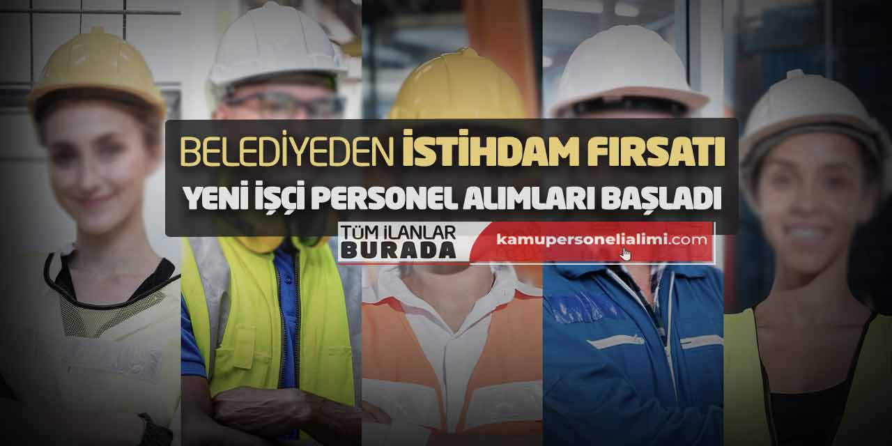 Belediyeden Büyük İstihdam Fırsatı: Yeni İşçi Personel Alımları Başladı