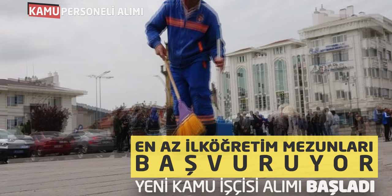 En Az İlköğretim Mezunları Başvuruyor: Yeni Kamu İşçisi Alımı Başladı!