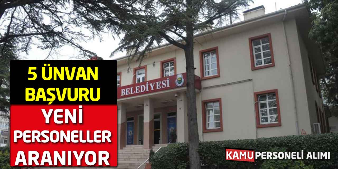 Süreç Bugün Başladı: Yeni Personeller Aranıyor! 5 Ünvan Başvuru