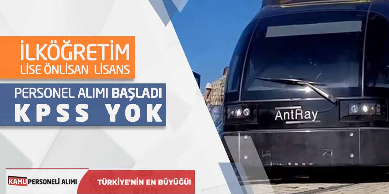 İlköğretim, Lise, Önlisans, Lisans Personel Alımı Başladı! KPSS Yok