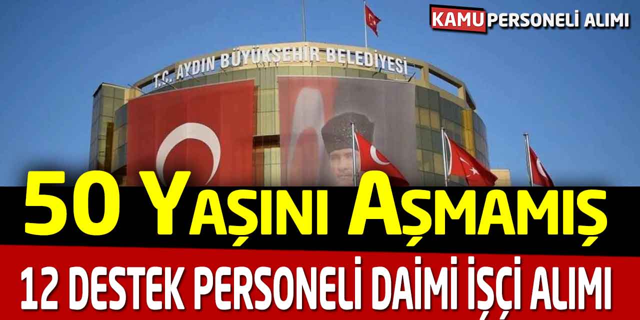 Büyükşehir 50 Yaşını Doldurmamış 12 Destek Personeli, Daimi İşçi Alımı