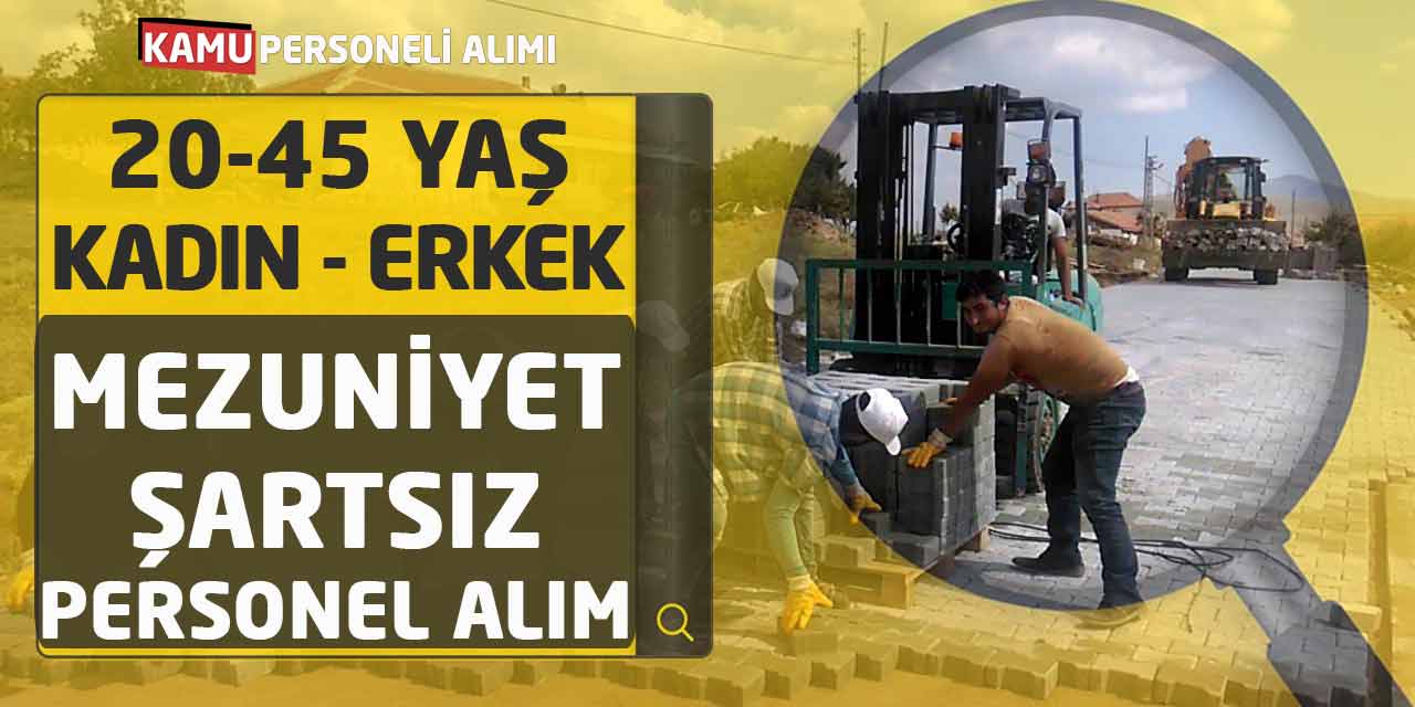 20-45 Yaş Kadın - Erkek Aday Başvuru: Mezuniyet Şartsız Personel Alım!