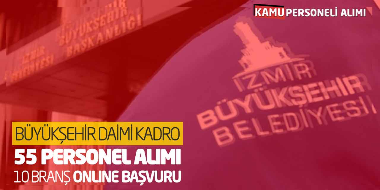 Büyükşehir Daimi Kadro 55 Personel Alımı: 10 Branş-Online Başvuru!