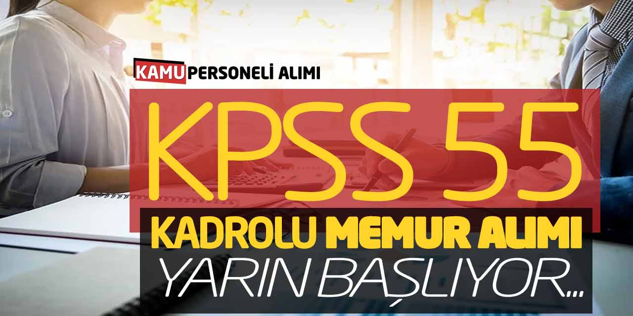 KPSS 55 Puanla Kamuya Kadrolu Memur Alımı Yarın Başlıyor