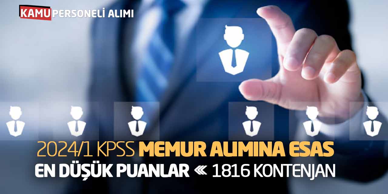 2024/1 KPSS Memur Alımına Esas En Düşük Puanlar! 1816 Kontenjan