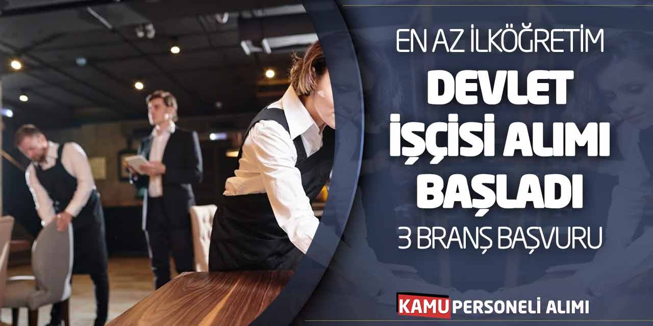 En Az İlköğretim Devlet İşçisi Alımı Başladı: 3 Branş Başvurular