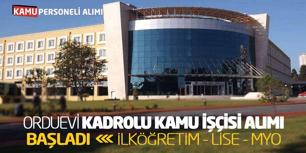 Orduevi Kadrolu Kamu İşçisi Alımı Başladı: İlköğretim Lise Önlisans