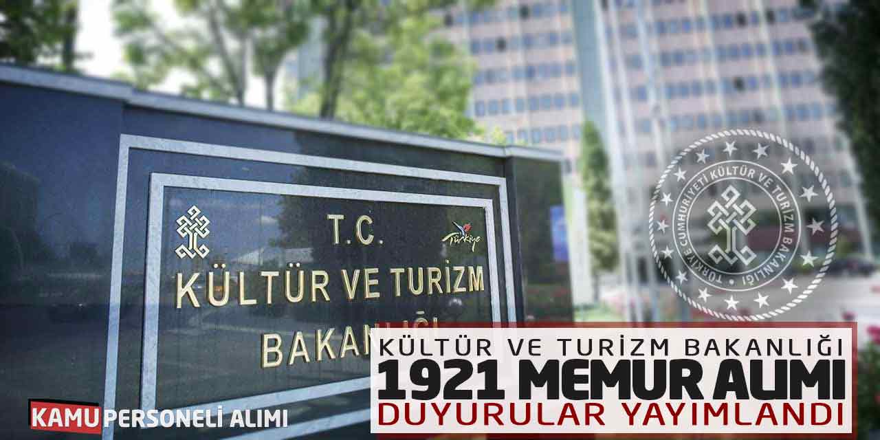 Kültür ve Turizm Bakanlığı 1.921 Memur Alımı! Duyurular Yayımlandı