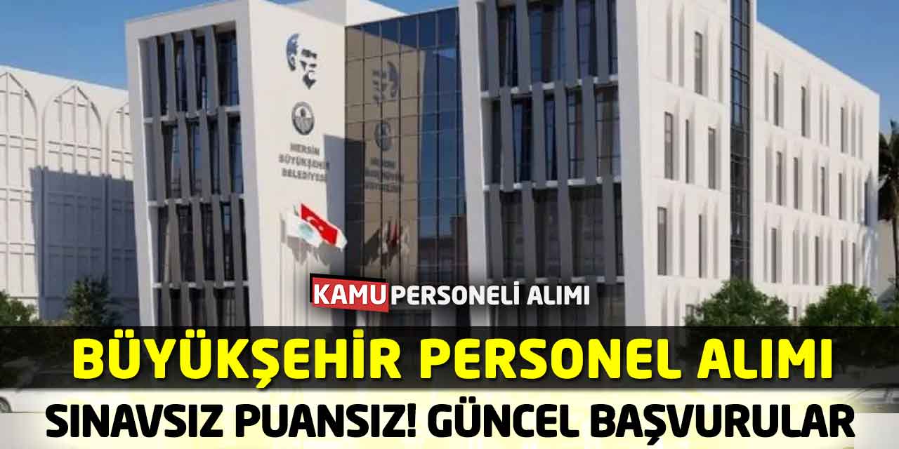 Sınavsız Puansız, Büyükşehir Personel Alımı! Güncel Başvurular