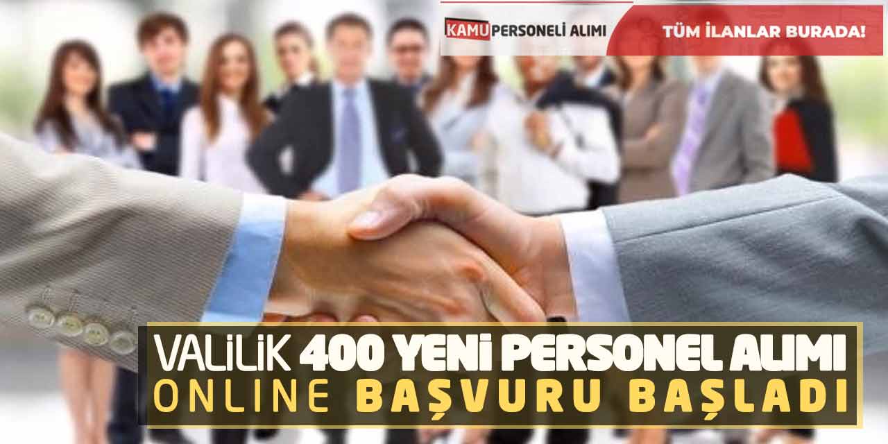 Valilik 400 Yeni Personel Alımı Yapacak! Online Başvuru Başladı