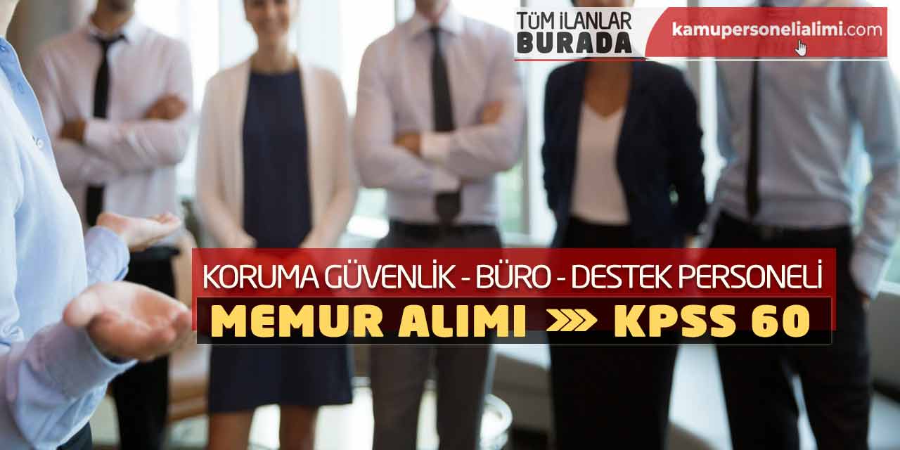 Koruma Güvenlik Büro Destek Personeli Memur Alımı: KPSS 60