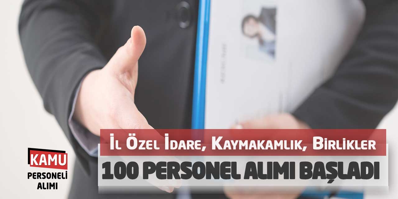 İl Özel İdare, Kaymakamlık, Birlikler 100 Personel Alımı Başladı