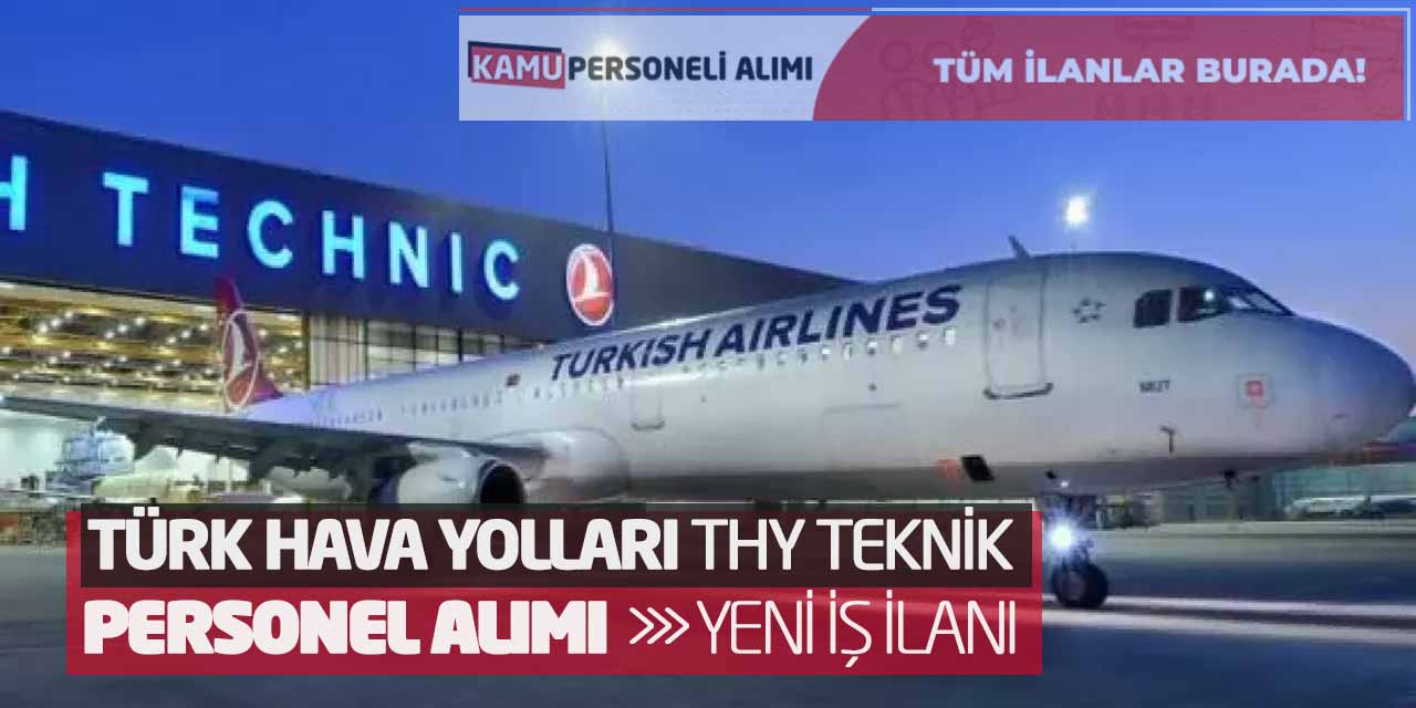 Türk Hava Yolları THY Teknik Personel Alımı! Yeni İş İlanı Yayımlandı