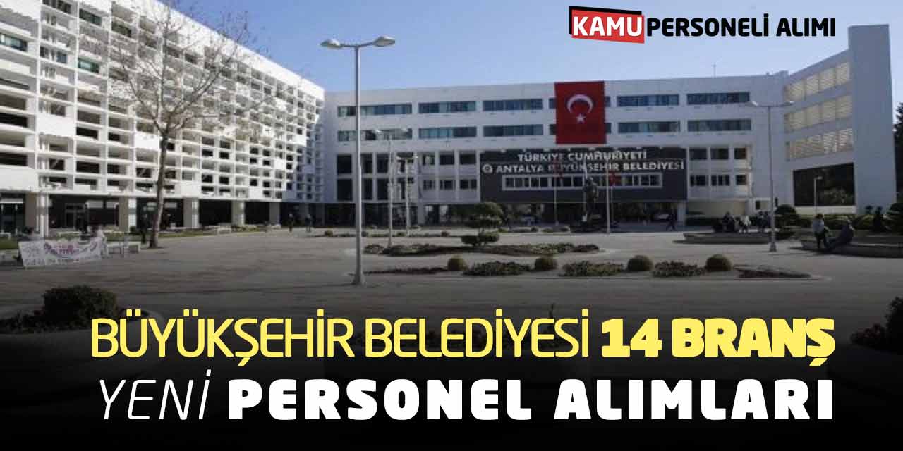 Büyükşehir Belediyesi 14 Branştan Yeni Personel Alımları Yapacak