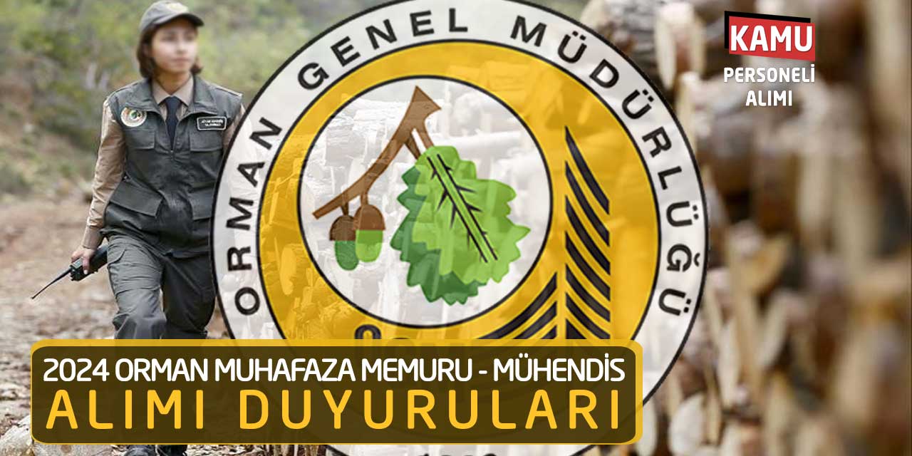 2024 Orman Muhafaza Memuru - Orman Mühendisi Alımı Duyuruları