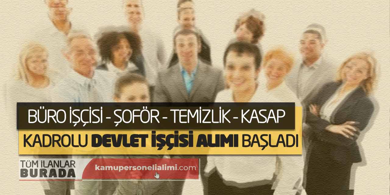 Büro İşçisi, Şoför, Temizlik, Kasap Kadrolu Devlet İşçisi Alımı Başladı