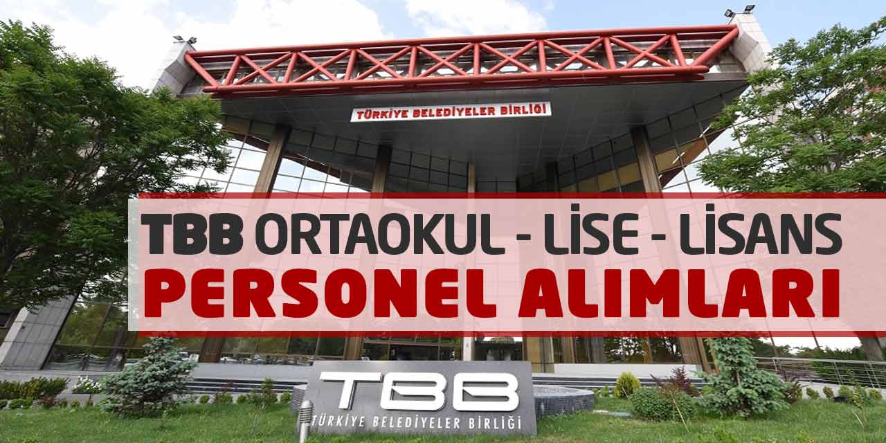 Türkiye Belediyeler Birliği Ortaokul Lise Lisans Personel Alımları