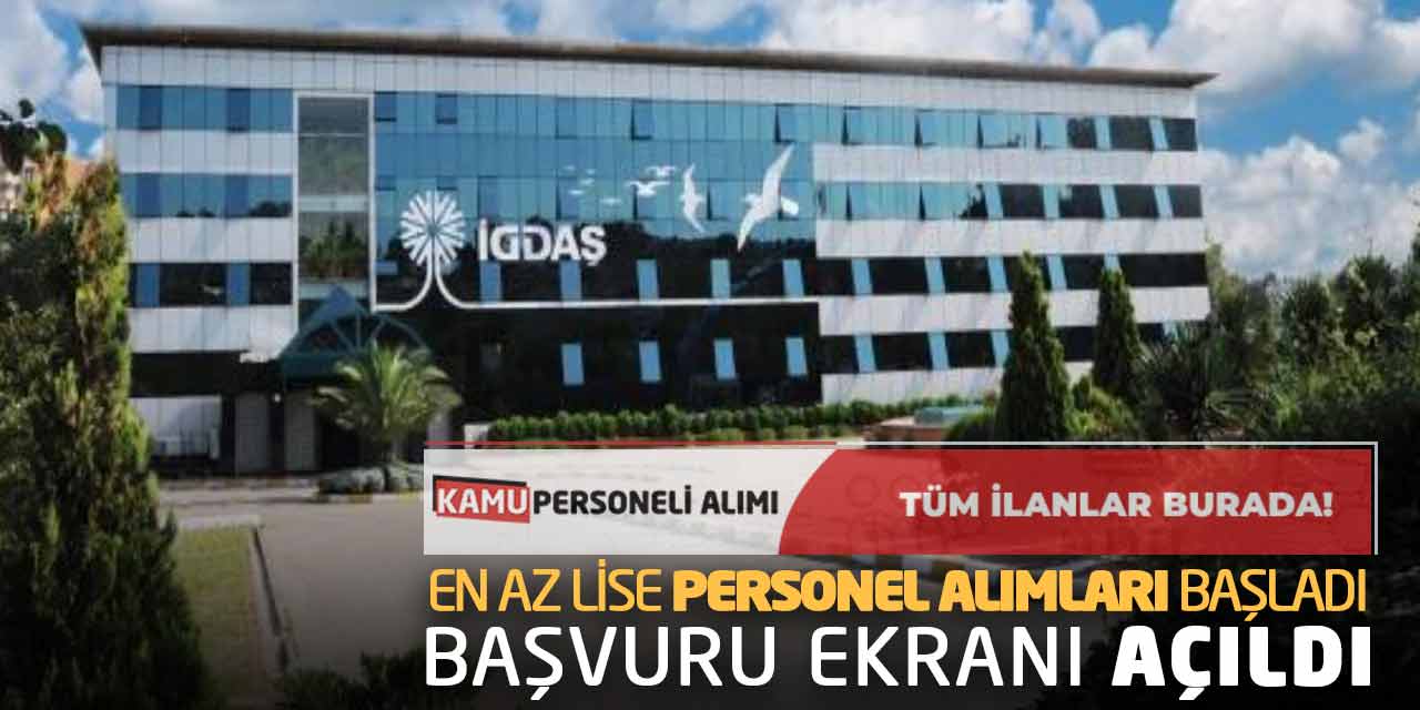 İGDAŞ En Az Lise Personel Alımları Başladı!  Başvuru Ekranı Açıldı