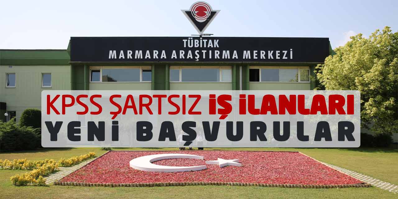 TÜBİTAK MAM KPSS Şartsız İş İlanları: Yeni Başvurular Açıklandı