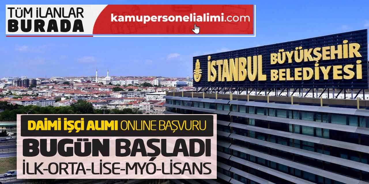 Daimi İşçi Alımı Online Başvuru Bugün Başladı! İlk-Orta-Lise-MYO-Lisans