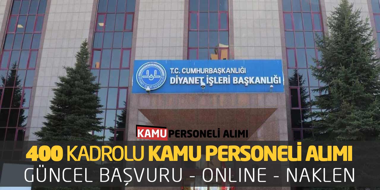 400 Kadrolu Kamu Personeli Alımı Güncel Başvuruları! Online-Naklen