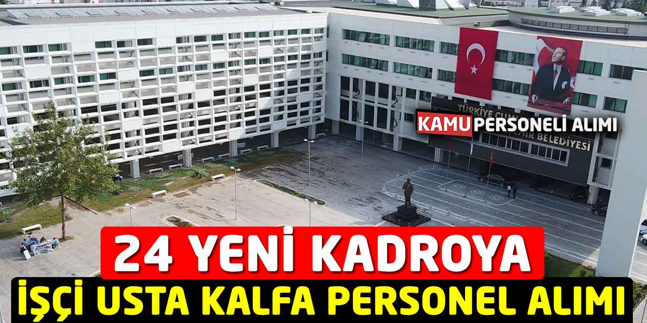 Büyükşehir 24 Yeni Kadroya İşçi Usta Kalfa Personel Alımı Başladı