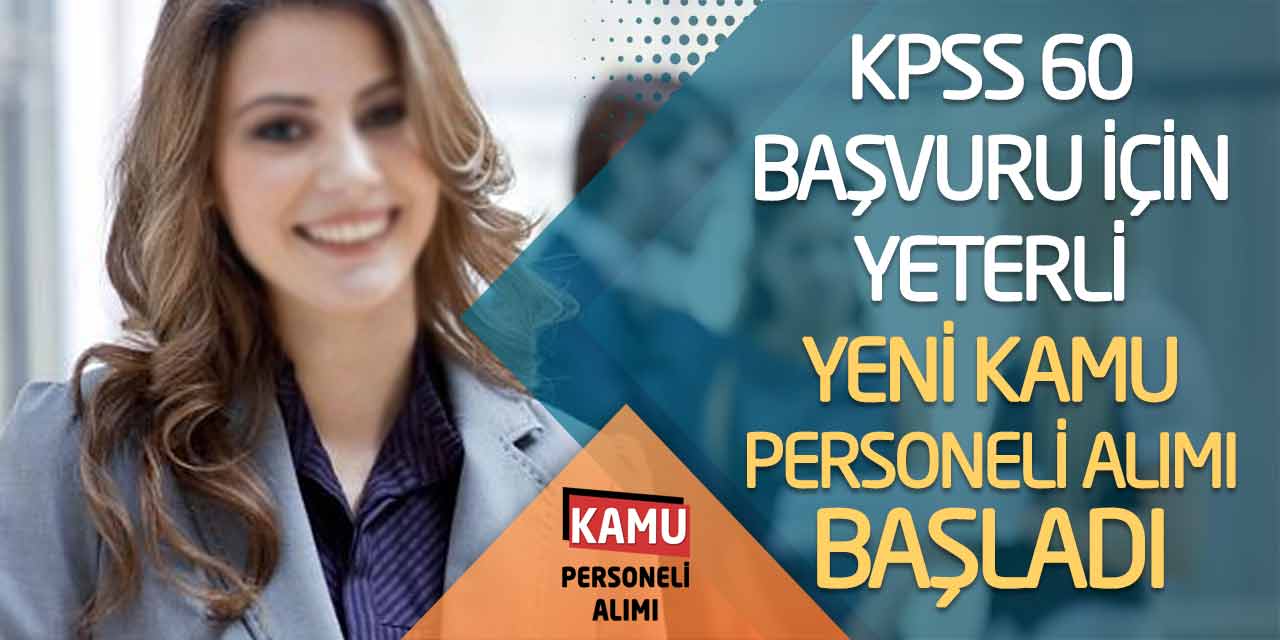 KPSS 60 Başvuru İçin Yeterli! Yeni Kamu Personeli Alımı Başladı