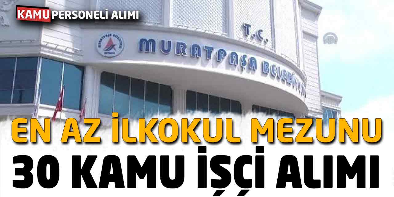 Kamuya 30 İşçi Alımı Başvuruları! 50 Yaşını Bitirmemiş