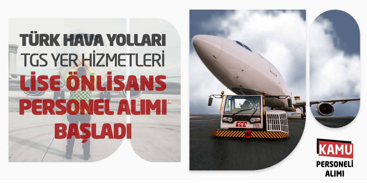 Türk Hava Yolları TGS Yer Hizmetleri Lise Önlisans Personel Alımı Başladı