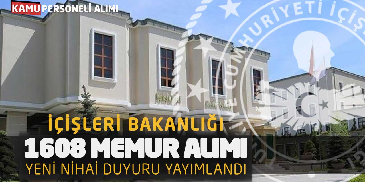 İçişleri Bakanlığı 1.608 Memur Alımı: Yeni Nihai Duyuru Yayımlandı