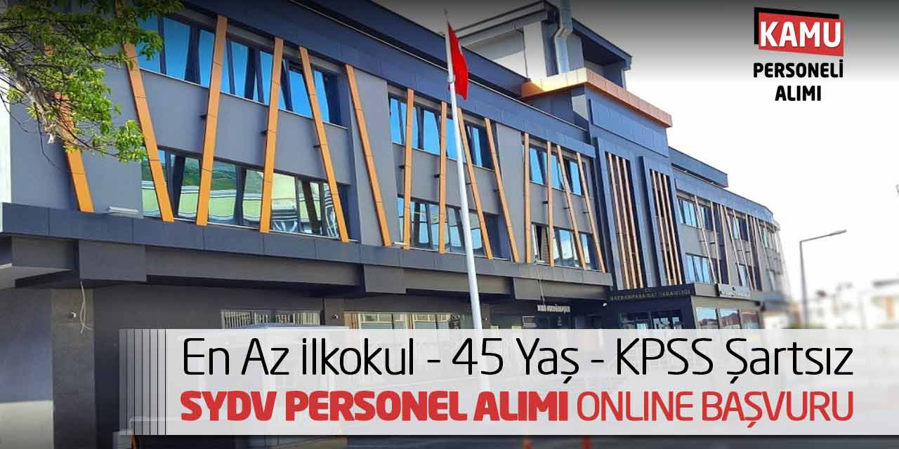 En Az İlkokul 45 Yaş KPSS Şartsız SYDV Personel Alımı! Online Başvuru