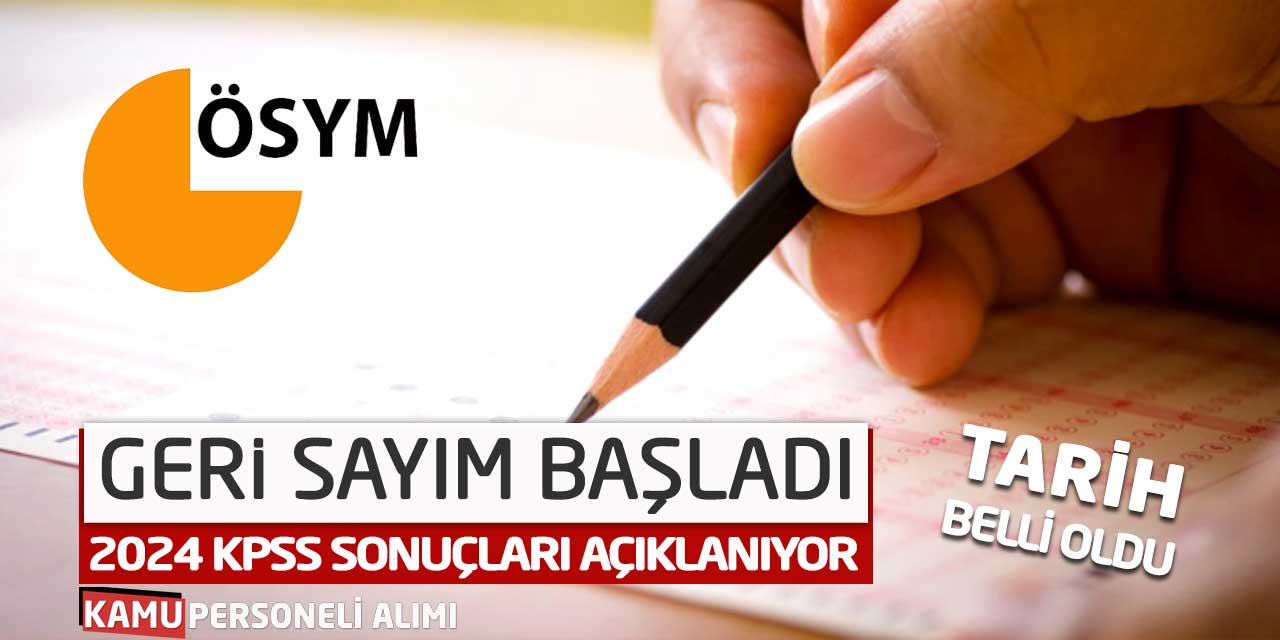 Geri Sayım Başladı! 2024 KPSS Sonuçları Açıklanıyor: Tarih Belli Oldu