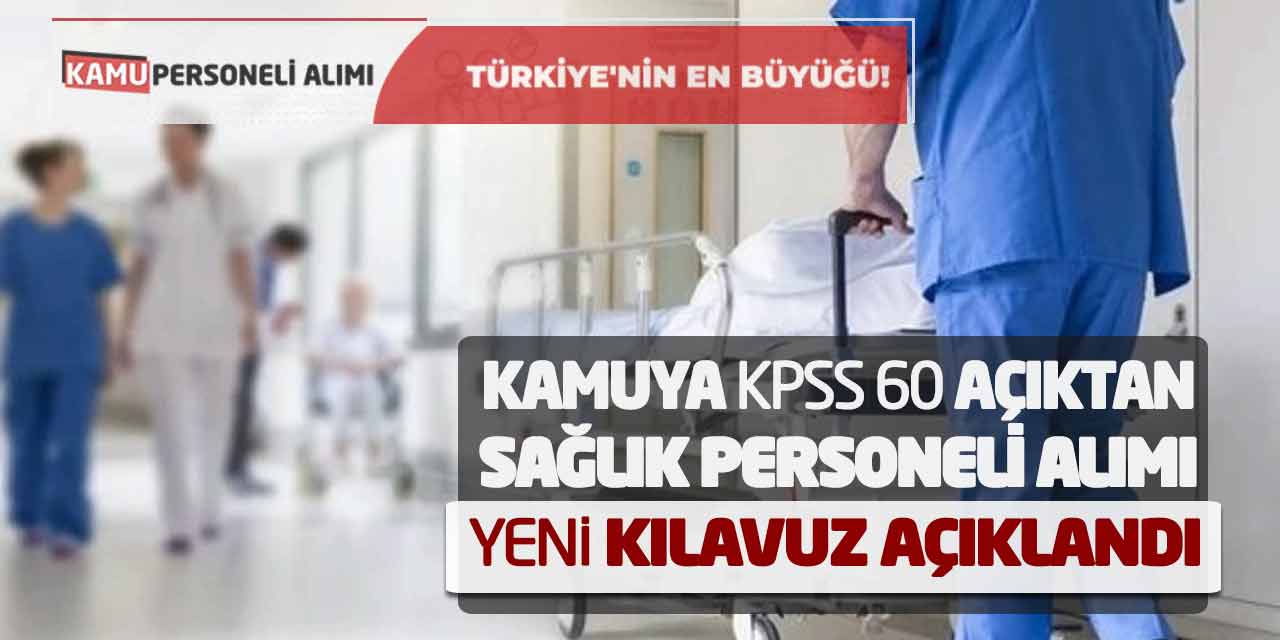 Kamuya KPSS 60 Açıktan Sağlık Personeli Alımı: Yeni Kılavuz Açıklandı