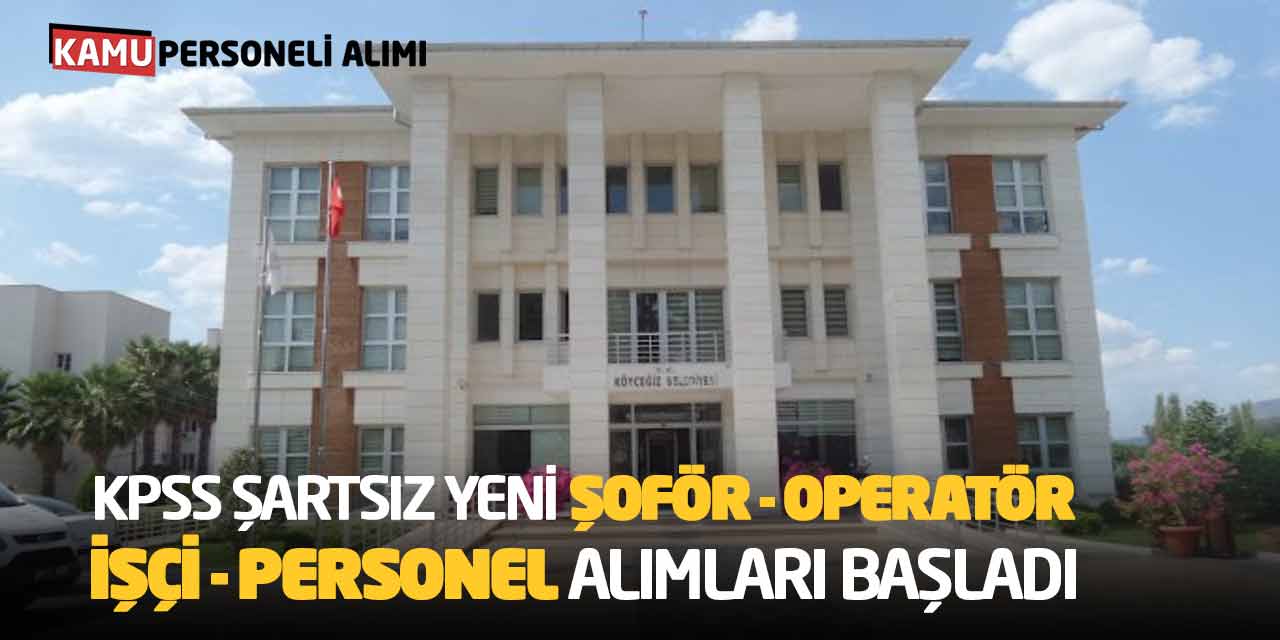 KPSS Şartsız Yeni Şoför Operatör İşçi Personel Alımları Başladı