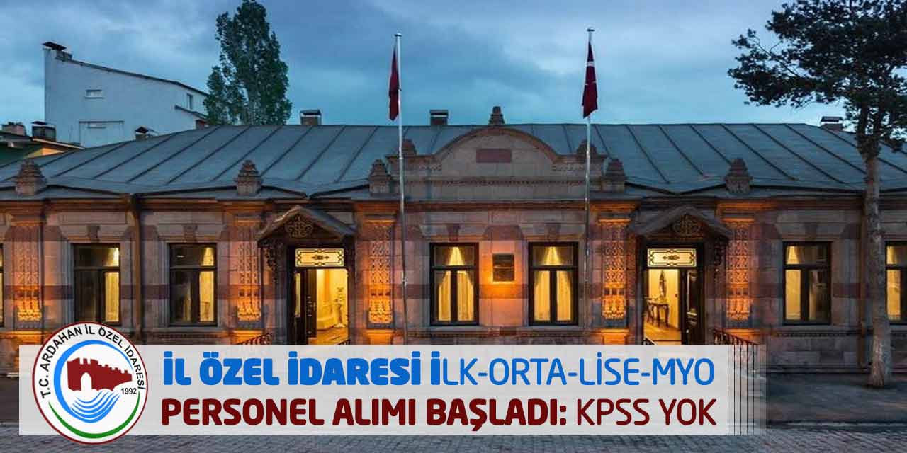 İl Özel İdaresi İlk-Orta-Lise-MYO Personel Alımı Başladı: KPSS Yok