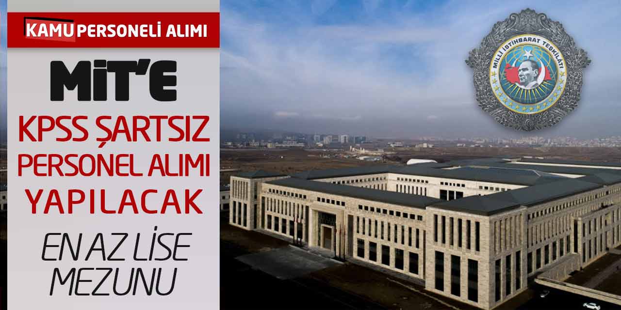 MİT’e KPSS Şartsız Personel Alımı Yapılacak! En Az Lise Mezunu