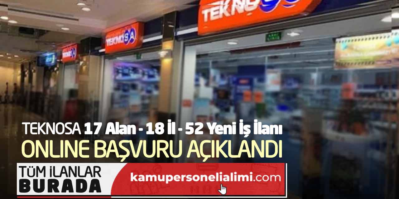 TEKNOSA 17 Alan, 18 İl, 52 Yeni İş İlanı Online Başvuruları Açıklandı