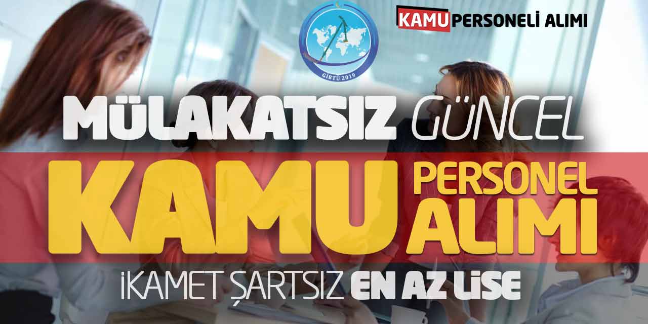 Mülakatsız Güncel Kamu Personel Alımı (İkamet Şartsız-En Az Lise)