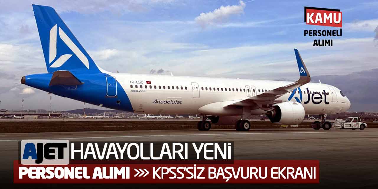 AJET Havayolları Yeni Personel Alımı Yapacak: KPSS’siz Başvuru Ekranı