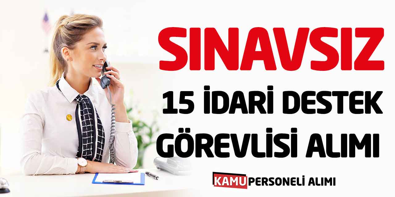 Daimi 15 İdari Destek Görevlisi Alımı Başvurusu Başladı