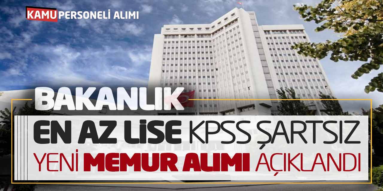 Bakanlık En Az Lise KPSS Şartsız Yeni Memur Alımı Açıklandı! Başvuru Ekranı