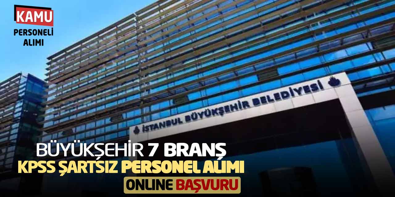 Büyükşehir 7 Branş KPSS Şartsız Personel Alımı Online Başvuru