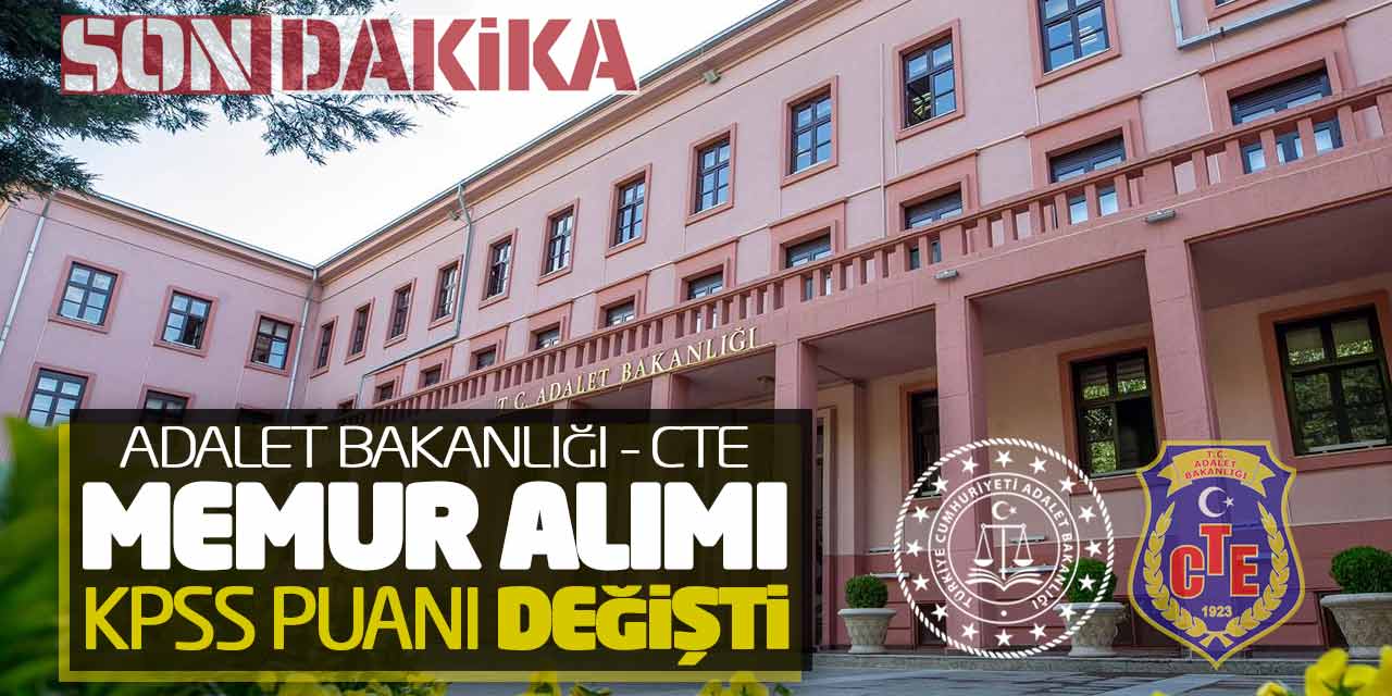 Son Dakika! Adalet Bakanlığı CTE Memur Alımı KPSS Puanı Değişti