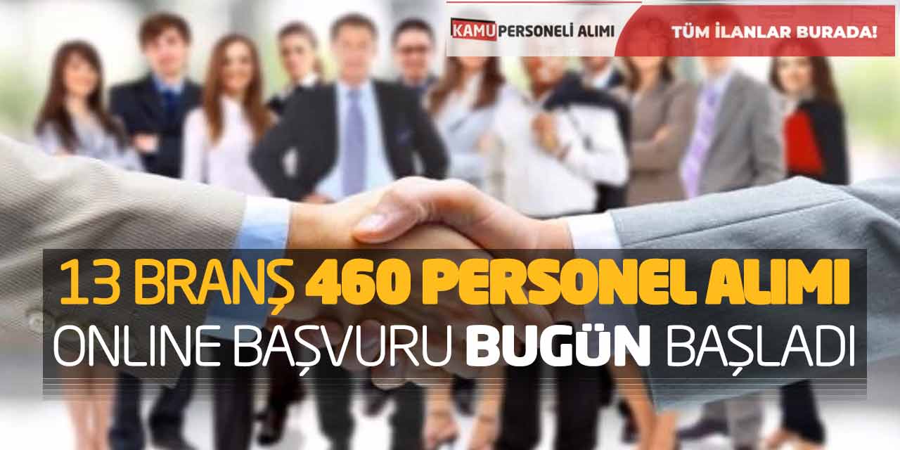 13 Farklı Branş 460 Personel Alımı Online Başvuru Bugün Başladı